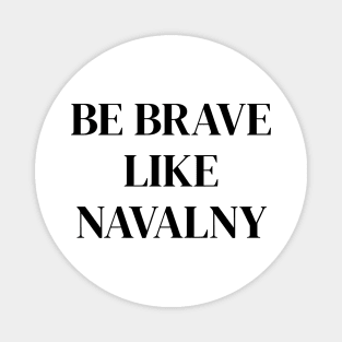 Be brave like Navalny 2 Magnet